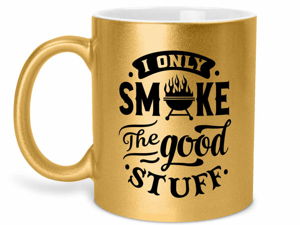 Smoke the Good Stuff Coffee Mug