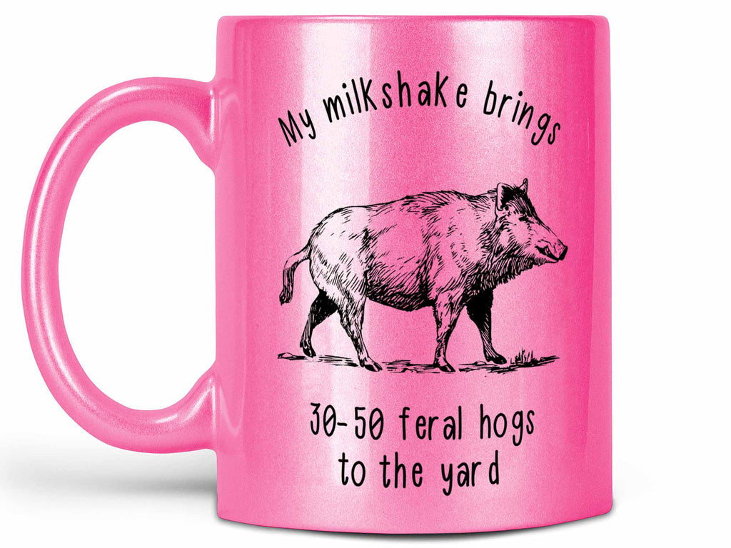 My Milkshake Brings 30-50 Feral Hogs to the Yard Coffee Mug or Cup – Coffee  Mugs Never Lie
