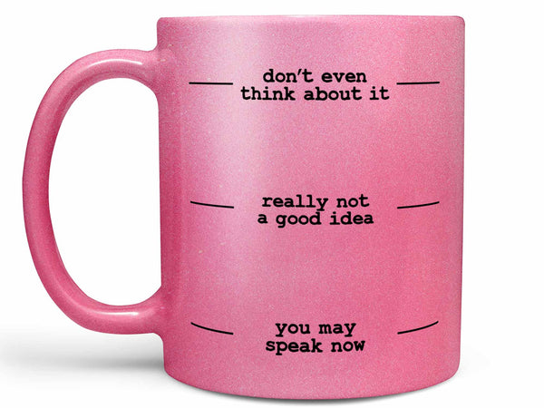 You May Speak Now Coffee Mug,Coffee Mugs Never Lie,Coffee Mug