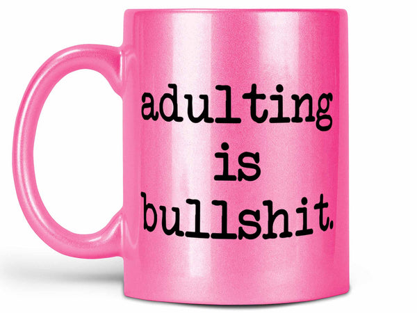 Adulting is Bullshit Coffee Mug,Coffee Mugs Never Lie,Coffee Mug