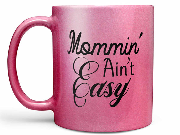 Mommin' Ain't Easy Coffee Mug,Coffee Mugs Never Lie,Coffee Mug