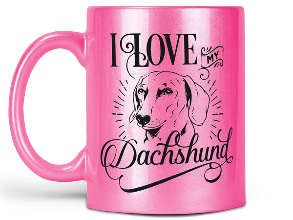 I Love My Dachsund Coffee Mug,Coffee Mugs Never Lie,Coffee Mug