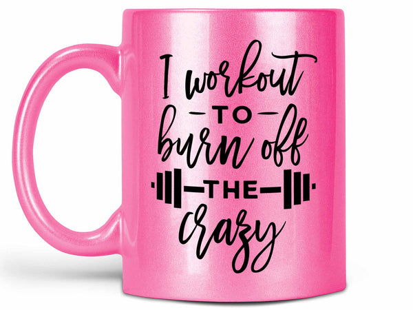 Burn Off the Crazy Coffee Mug,Coffee Mugs Never Lie,Coffee Mug