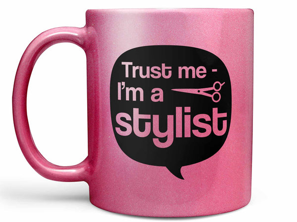 Trust Me I'm a Stylist Coffee Mug,Coffee Mugs Never Lie,Coffee Mug