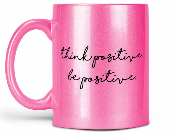 Think Positive Be Positive Coffee Mug,Coffee Mugs Never Lie,Coffee Mug