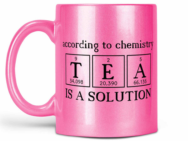 Tea Is A Solution Coffee Mug,Coffee Mugs Never Lie,Coffee Mug