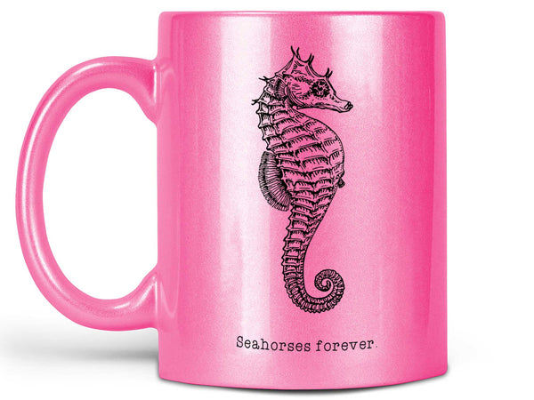 Seahorses Forever Coffee Mug,Coffee Mugs Never Lie,Coffee Mug