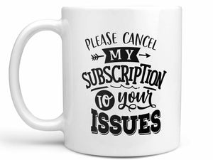 Please Cancel My Subscription Coffee Mug