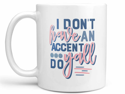 I Don't Have an Accent Coffee Mug