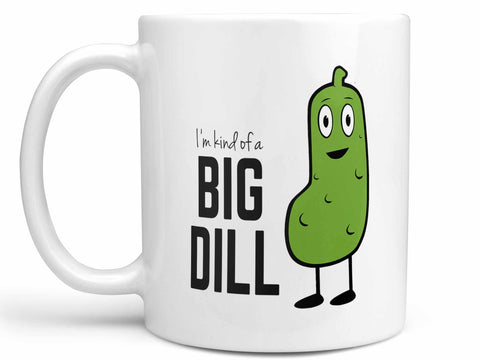 Kind of a Big Dill Coffee Mug