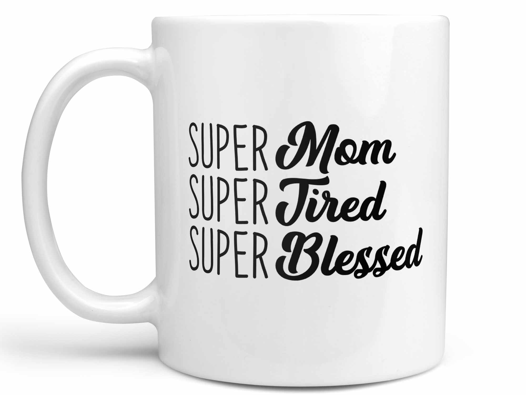 SUPER MOM, SUPER WIFE, SUPER TIRED Color Accent Coffee Mug - Choice of