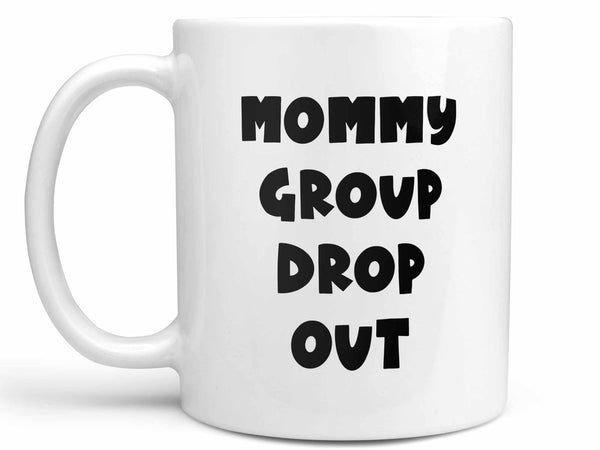 Mommy Group Drop Out Coffee Mug