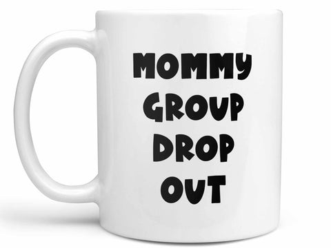 Mommy Group Drop Out Coffee Mug