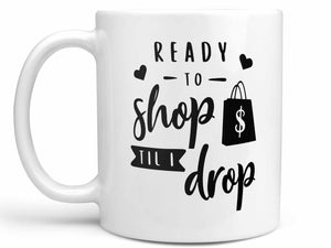 Shop til I Drop Coffee Mug