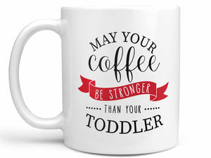 Stronger than Your Toddler Coffee Mug