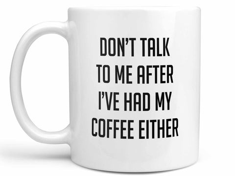 Don't Talk After Either Coffee Mug