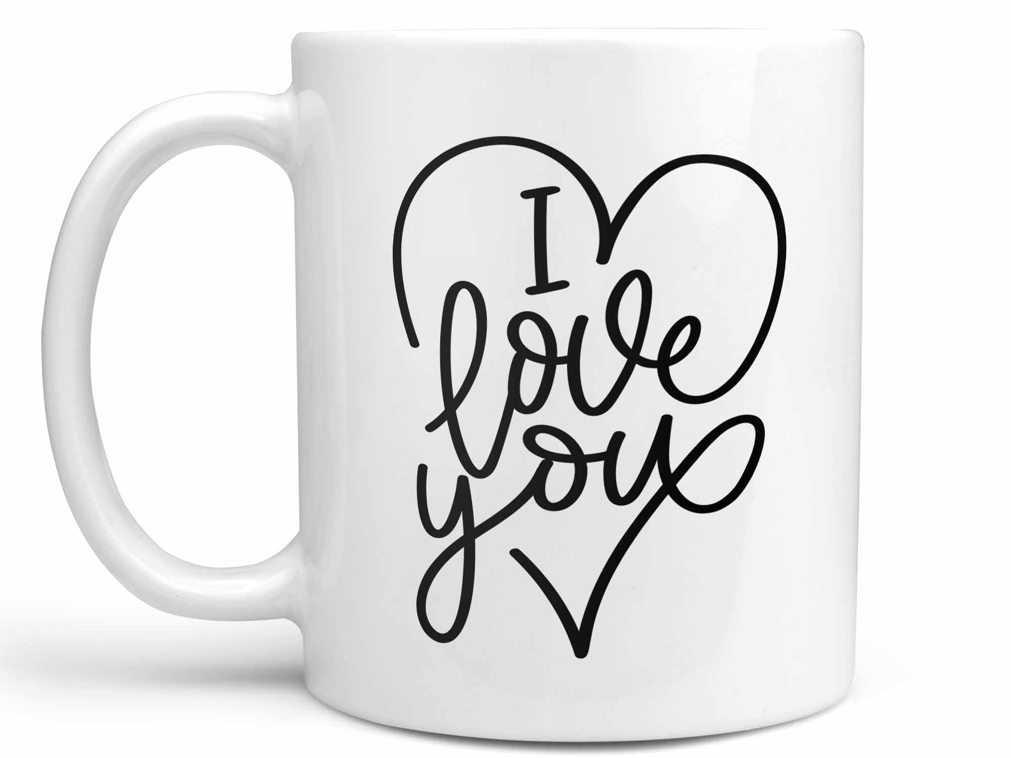 I Love You Coffee Mug