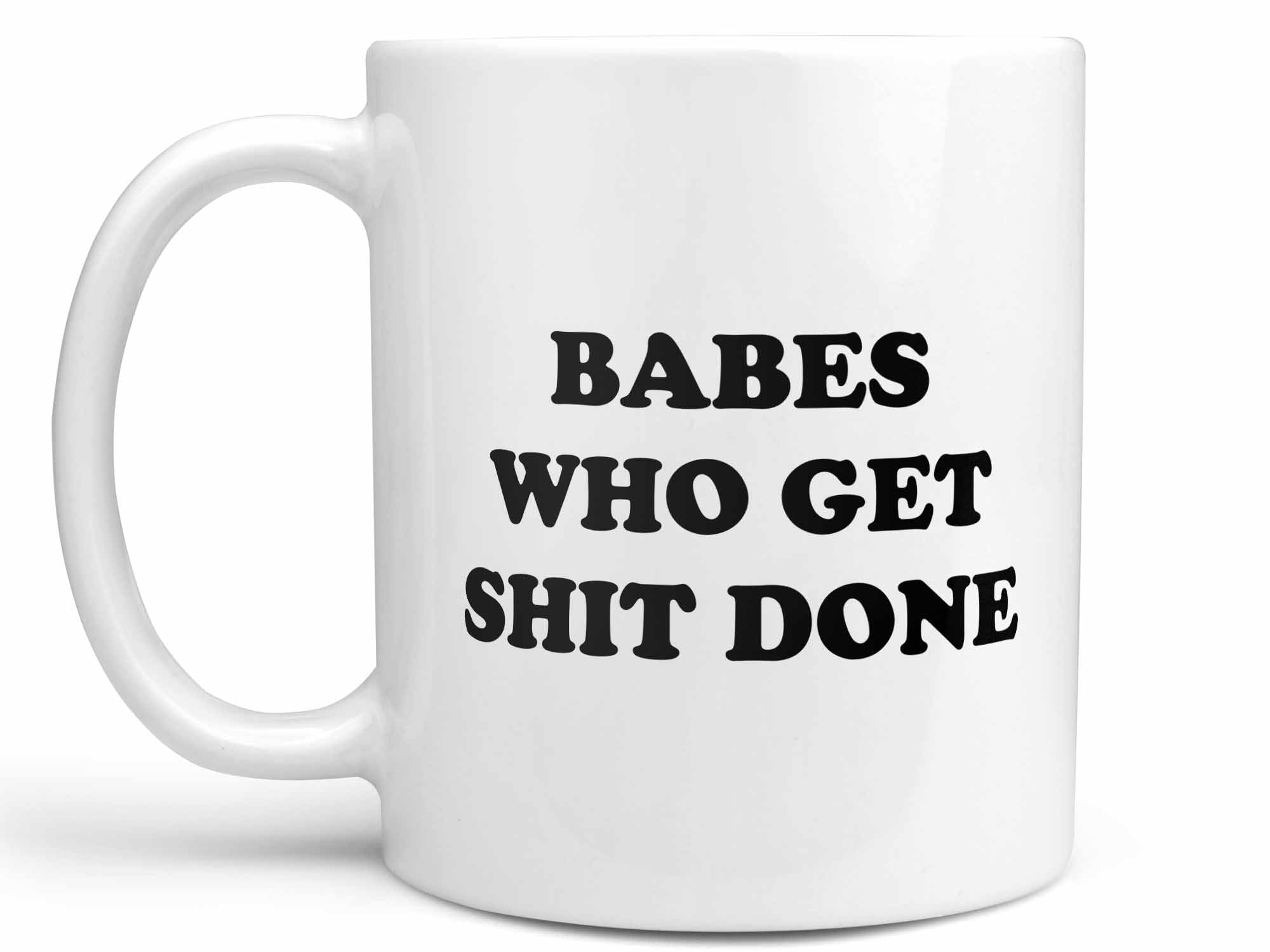 Babes Who Get Shit Done Coffee Mug