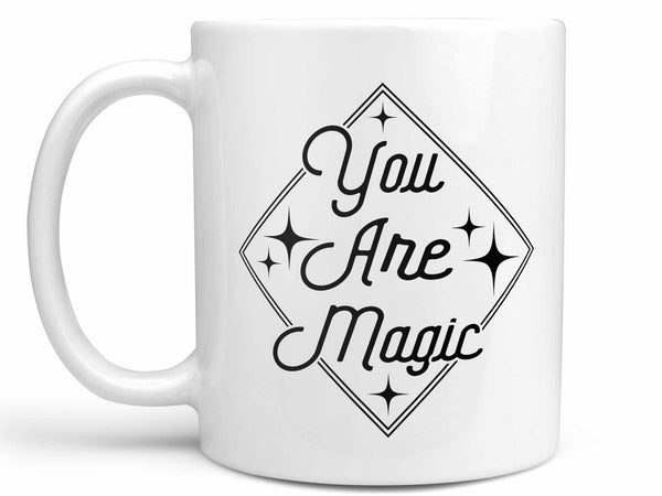 You Are Magic Coffee Mug