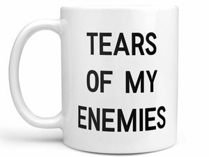 Tears of My Enemies Coffee Mug