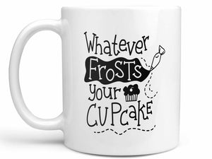 Whatever Frosts Your Cupcake Coffee Mug