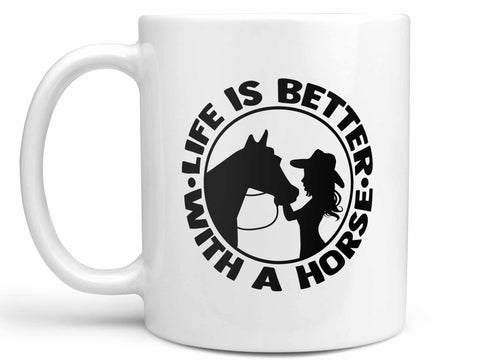 Life is Better with a Horse Coffee Mug