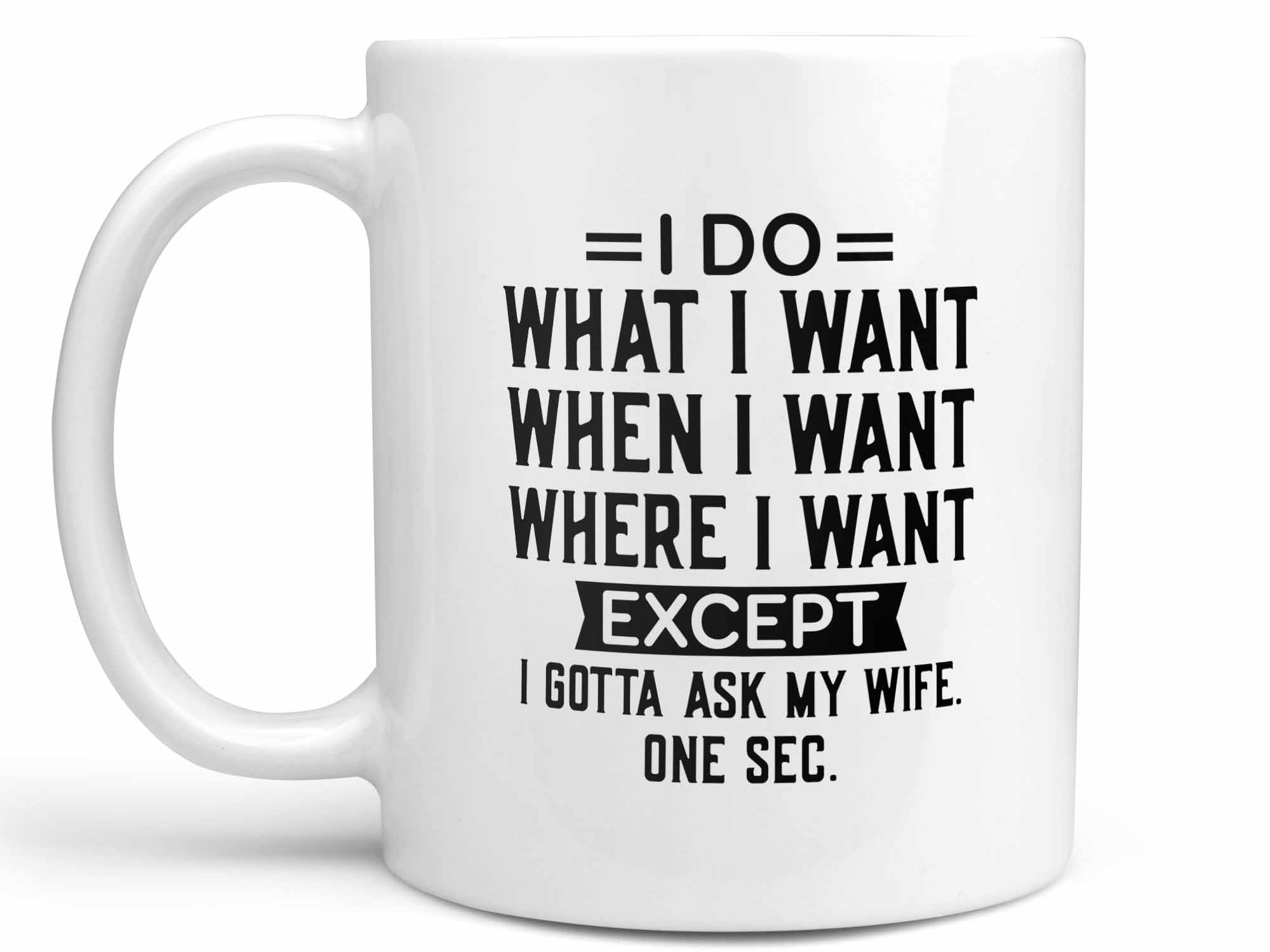 Gotta Ask My Wife Coffee Mug