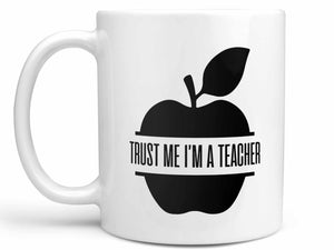 Trust Me I'm a Teacher Coffee Mug