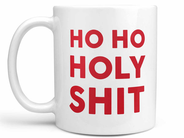 Ho Ho Holy Shit Coffee Mug