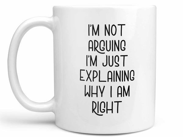 I'm Not Arguing Coffee Mug