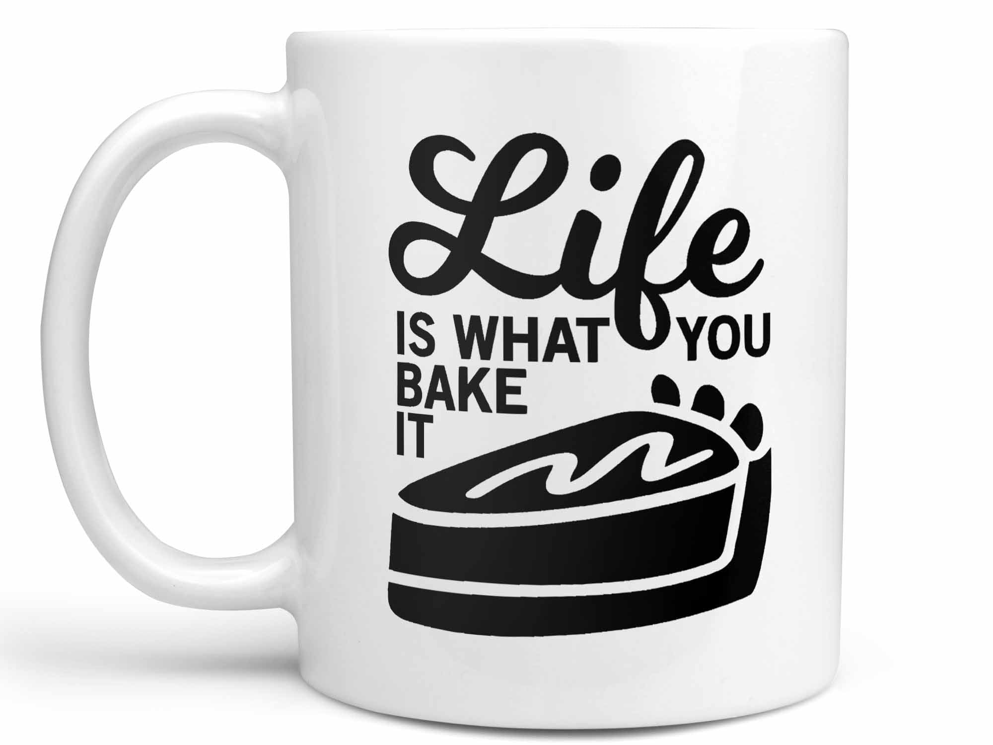 Life is What You Bake it Coffee Mug