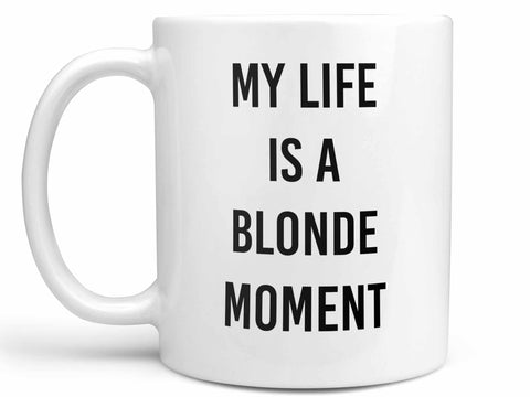 My Life is a Blonde Moment Coffee Mug