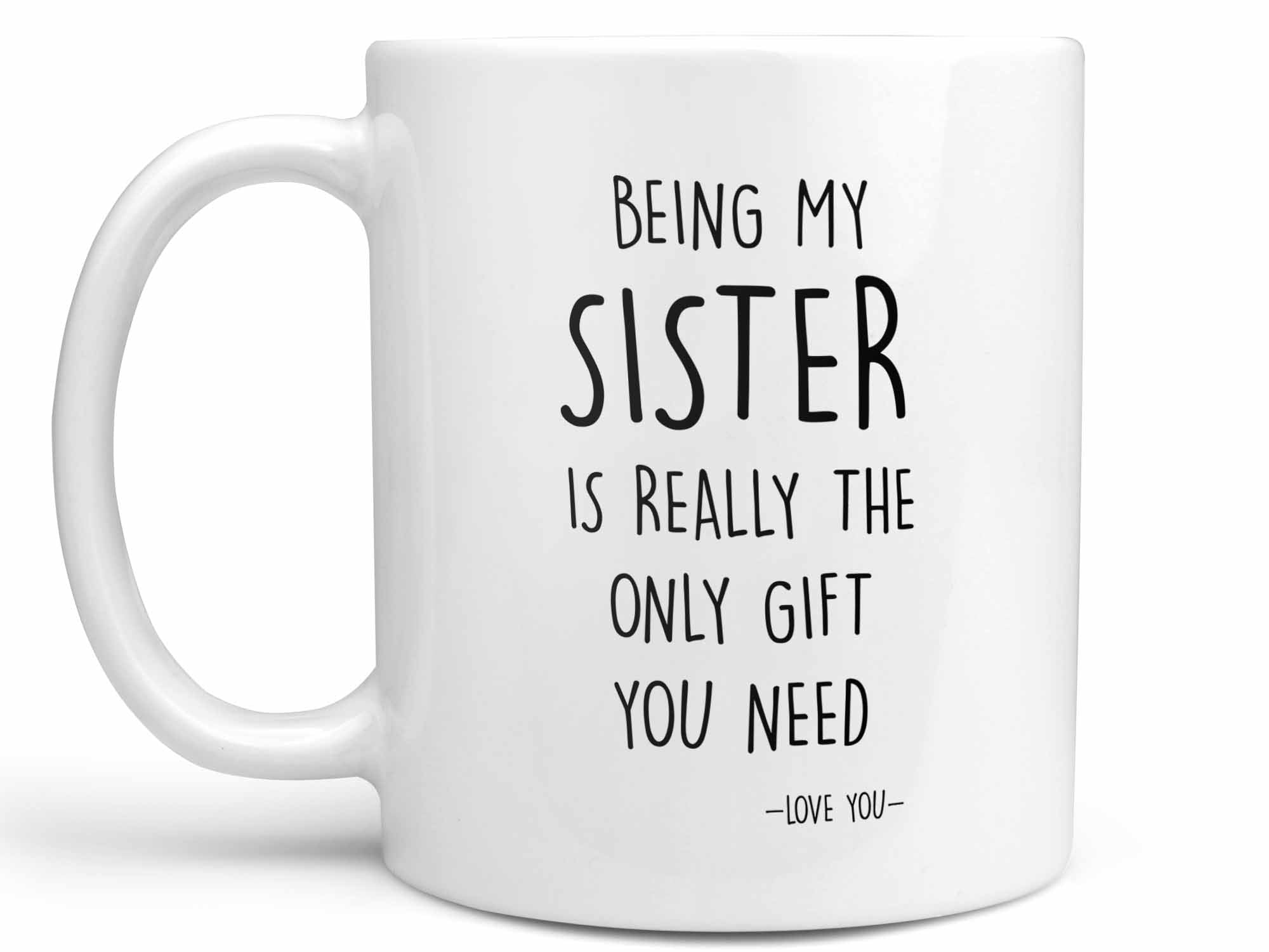 Being My Sister Coffee Mug