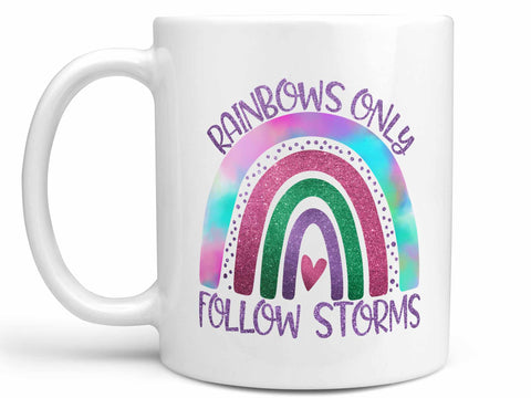 Rainbows Follow Storms Coffee Mug