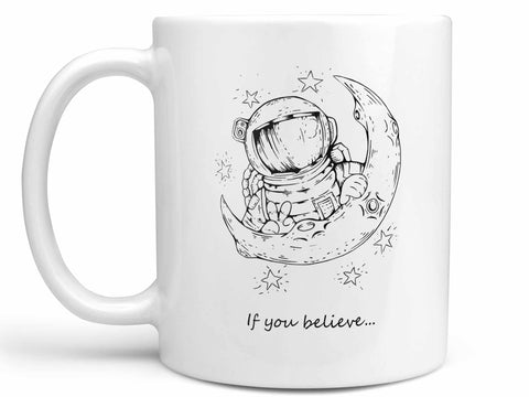 If You Believe Coffee Mug