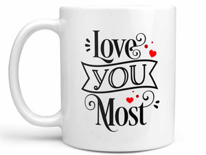 Love You Most Coffee Mug