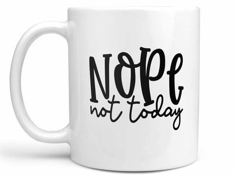 Nope Not Today Coffee Mug