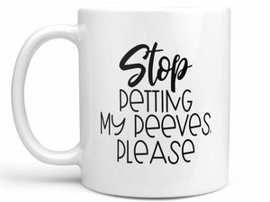 Stop Petting My Peeves Coffee Mug
