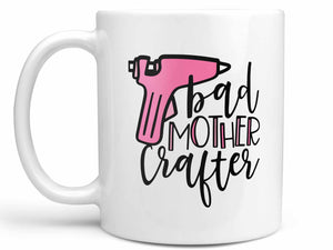 Bad Mother Crafter Coffee Mug
