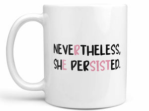 Nevertheless She Persisted Coffee Mug