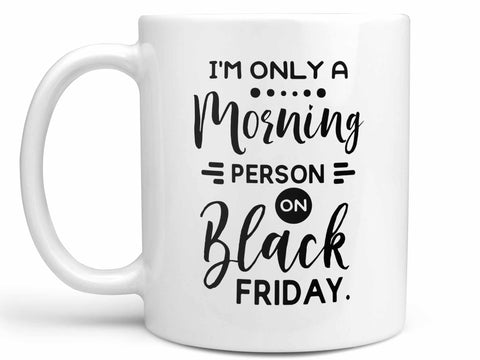 Black Friday Morning Person Coffee Mug