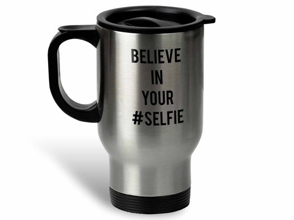 Believe in Your Selfie Coffee Mug