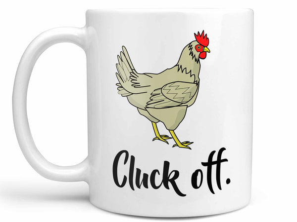 Cluck Off Chicken Coffee Mug,Coffee Mugs Never Lie,Coffee Mug