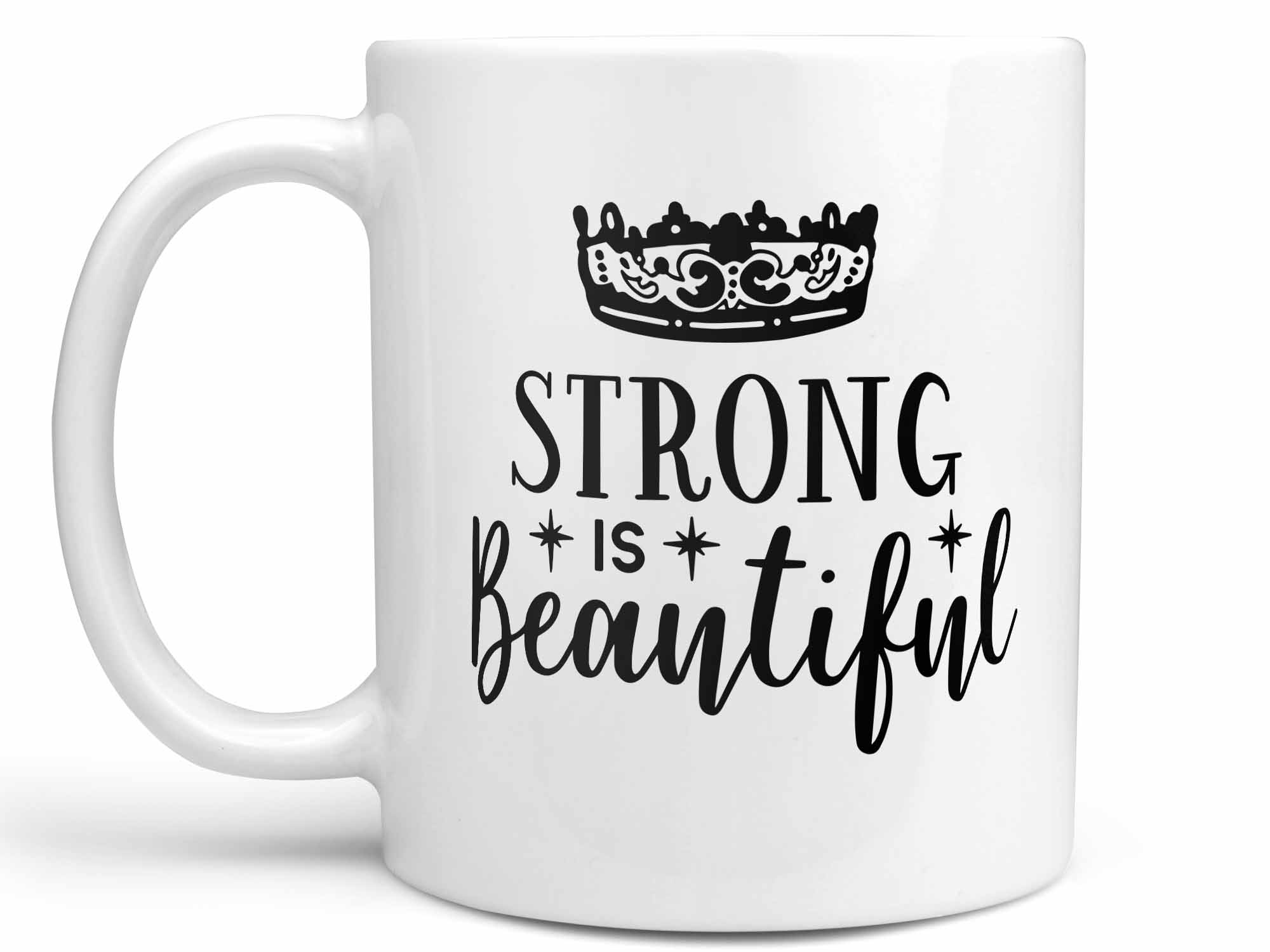 Strong is Beautiful Coffee Mug,Coffee Mugs Never Lie,Coffee Mug