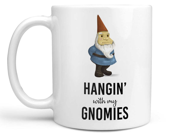 Hangin' With My Gnomies Coffee Mug,Coffee Mugs Never Lie,Coffee Mug