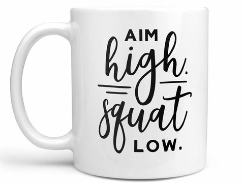 Aim High Squat Low Coffee Mug,Coffee Mugs Never Lie,Coffee Mug