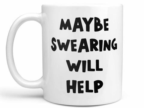 Maybe Swearing Coffee Mug,Coffee Mugs Never Lie,Coffee Mug