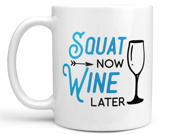 Squat Now Wine Later Coffee Mug,Coffee Mugs Never Lie,Coffee Mug