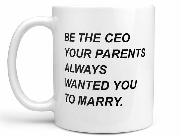 Be the CEO Coffee Mug,Coffee Mugs Never Lie,Coffee Mug