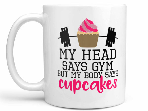 My Head Says Gym Coffee Mug,Coffee Mugs Never Lie,Coffee Mug